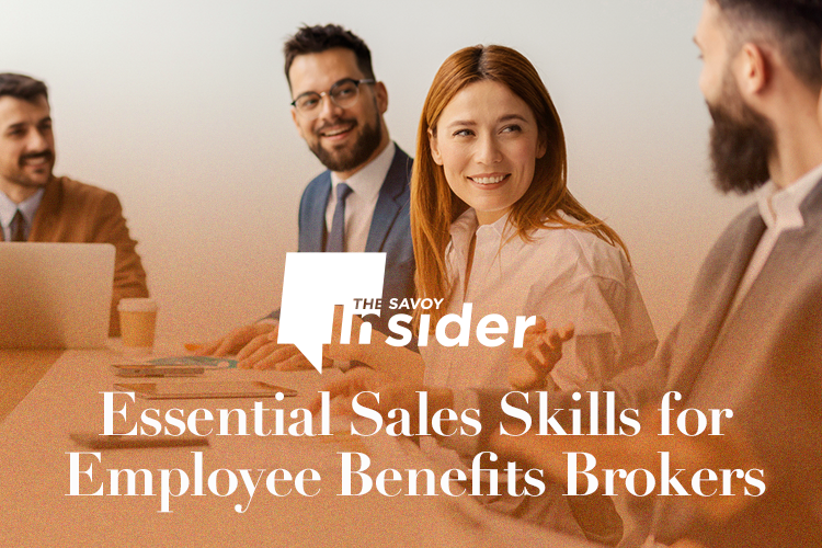Essential Sales Skills for Employee Benefits Brokers | Savoy Associates